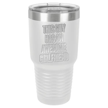 This Guy Has An Awesome Girlfriend Tumbler